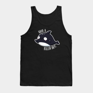 Have A Killer Day Cute Whale Pun Tank Top